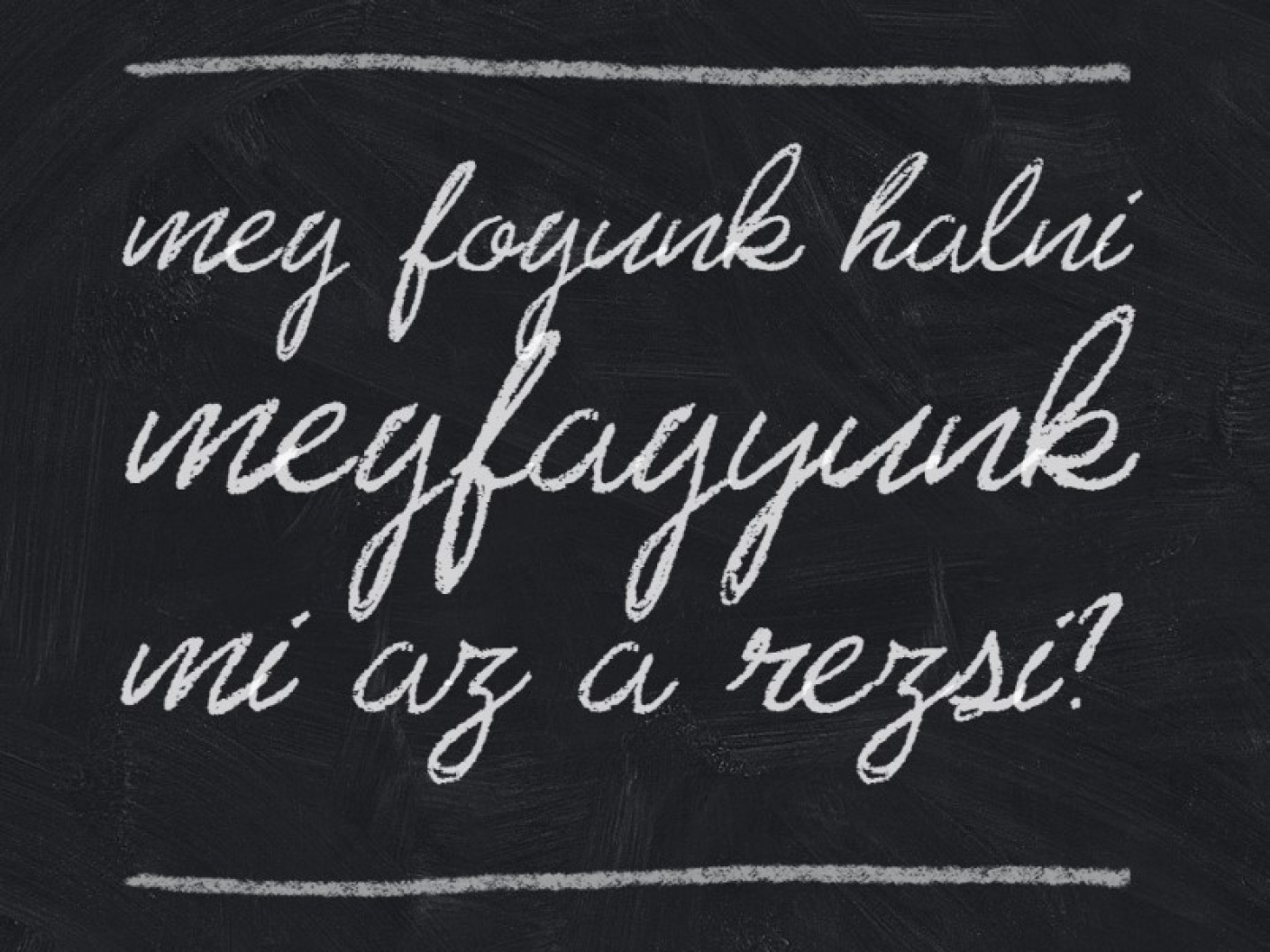 Becsöngettek, éhen fogunk halni