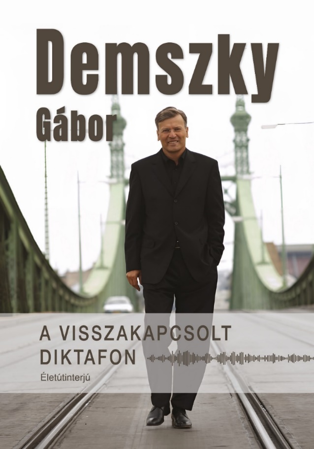 Közeli múltunk történelme – Demszky Gábor életútinterjúja