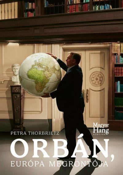Európa, vigyázz! – Petra Thorbrietz könyve Orbánról