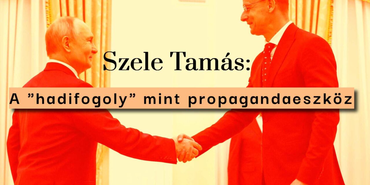 Szele Tamás: A hadifogoly, mint propagandaeszköz